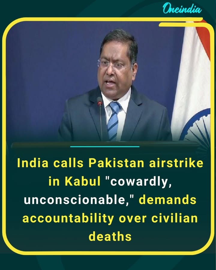 India slams Pakistan over Kabul airstrike, calls it “cowardly and unacceptable,” seeks accountability for civilian lives lost