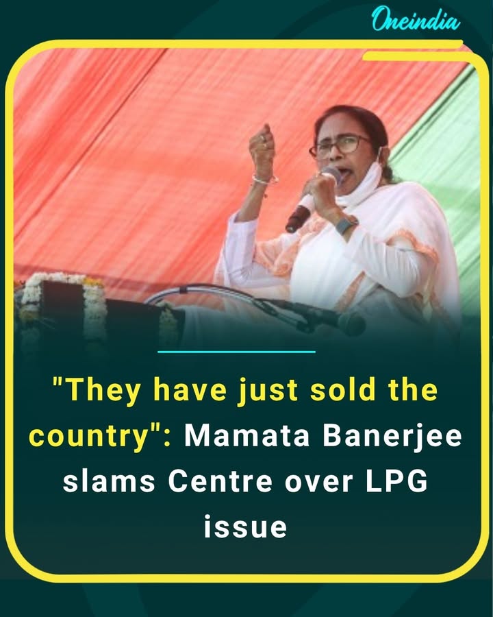 Mamata Banerjee slams the Centre over the LPG issue, alleging, “They have just sold the country” — sparks fresh political fire