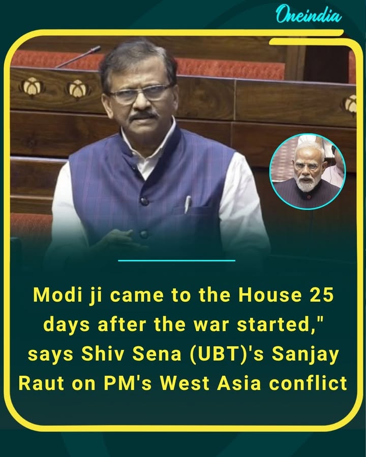Sanjay Raut criticizes Narendra Modi for addressing the West Asia conflict in Lok Sabha nearly 25 days after it began, raising concerns over the delay in government response.