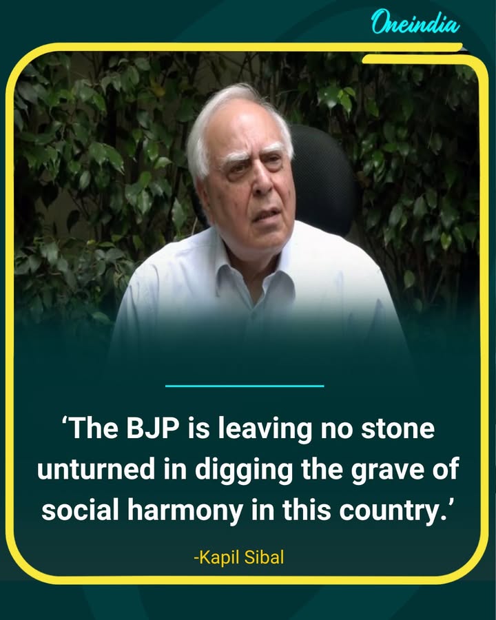 Kapil Sibal Accuses BJP of Undermining Social Harmony