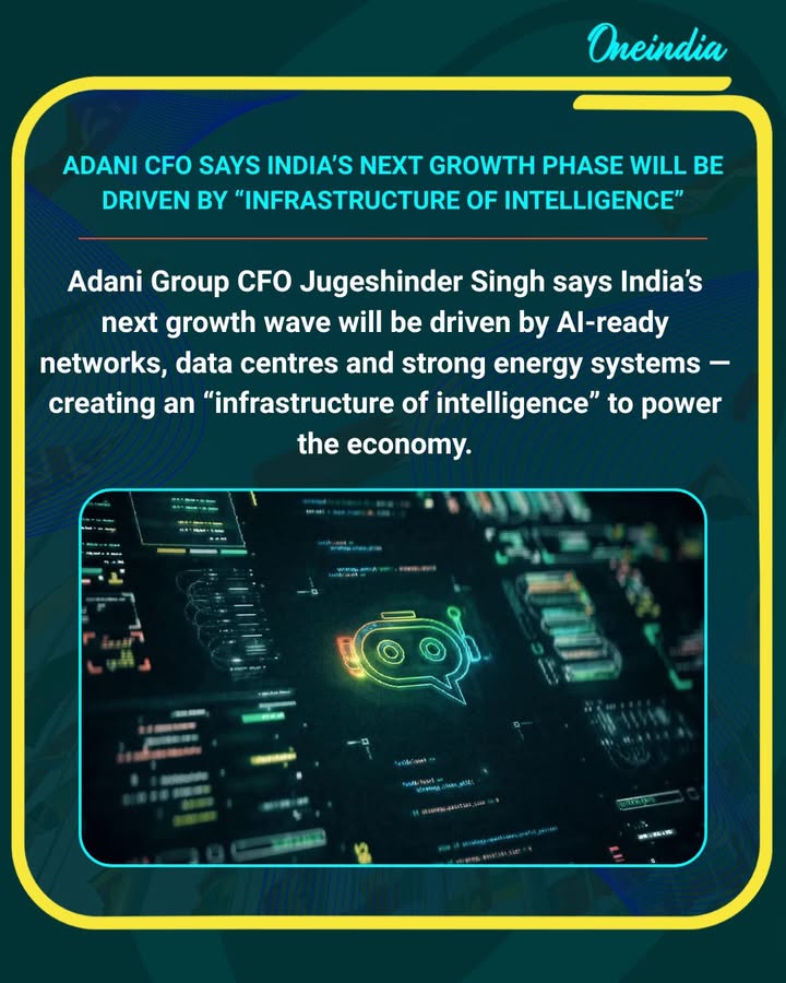Adani Group CFO Jugeshinder Singh said India’s next phase of growth will be powered by an “infrastructure of intelligence,” driven by AI-ready digital networks, advanced data centres, and robust energy systems. He emphasized that building scalable technology and energy infrastructure will be crucial in accelerating innovation, boosting productivity, and transforming India into a digitally empowered global economy.