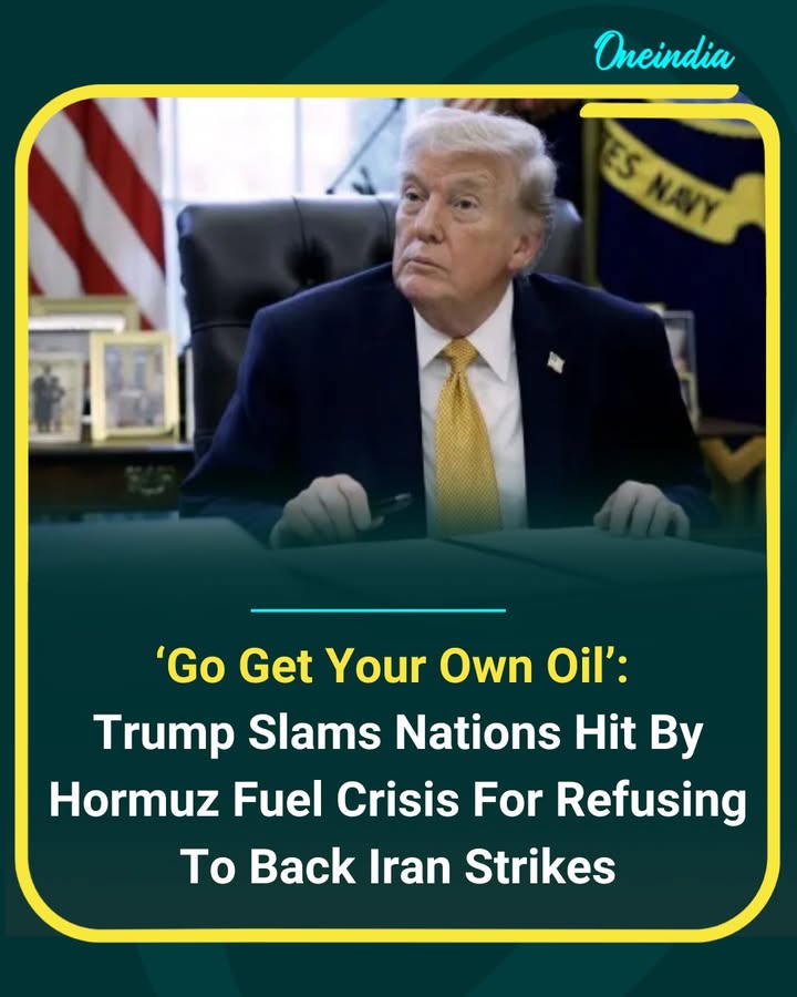 Donald Trump slammed nations affected by the fuel crisis around the Strait of Hormuz, saying they should “go get your own oil” instead of relying on U.S. support. He criticized allies like the UK and France for not backing potential actions against Iran, highlighting rising tensions over global energy supplies.