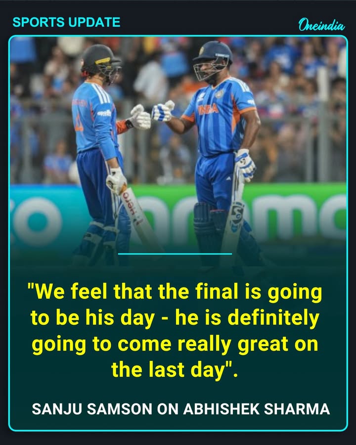 Sanju Samson backs Abhishek Sharma to shine on the biggest stage, saying the final could be his special day.
