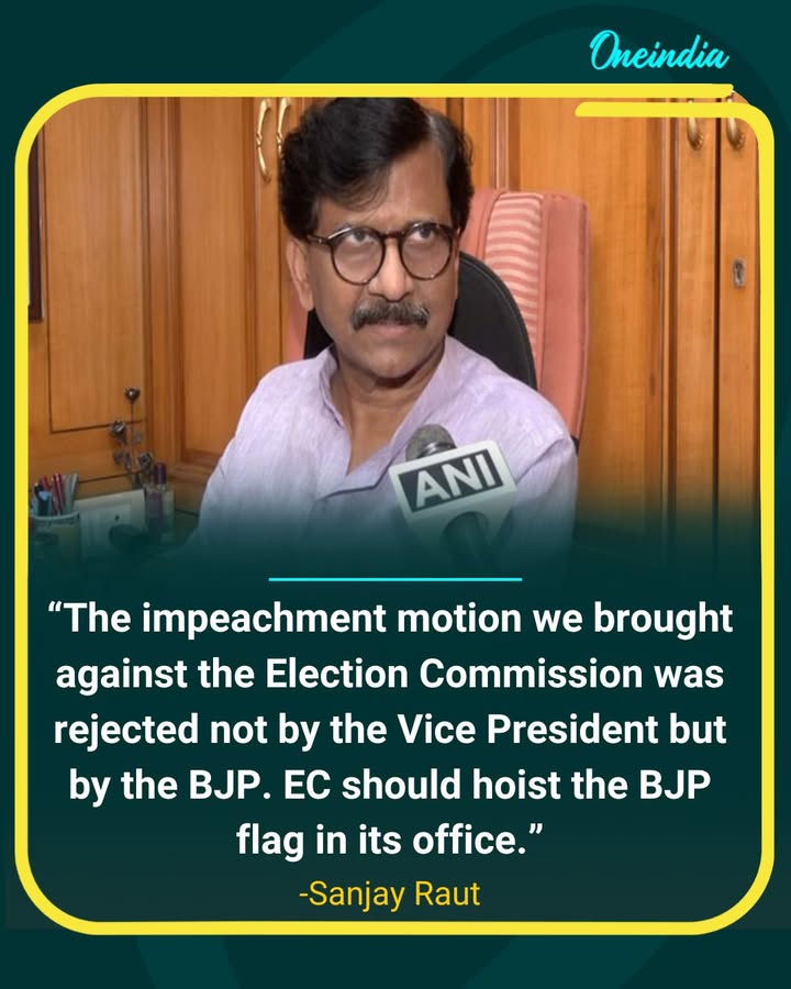 Sanjay Raut Accuses EC of Bias, Claims BJP Behind Rejection of Impeachment Motion