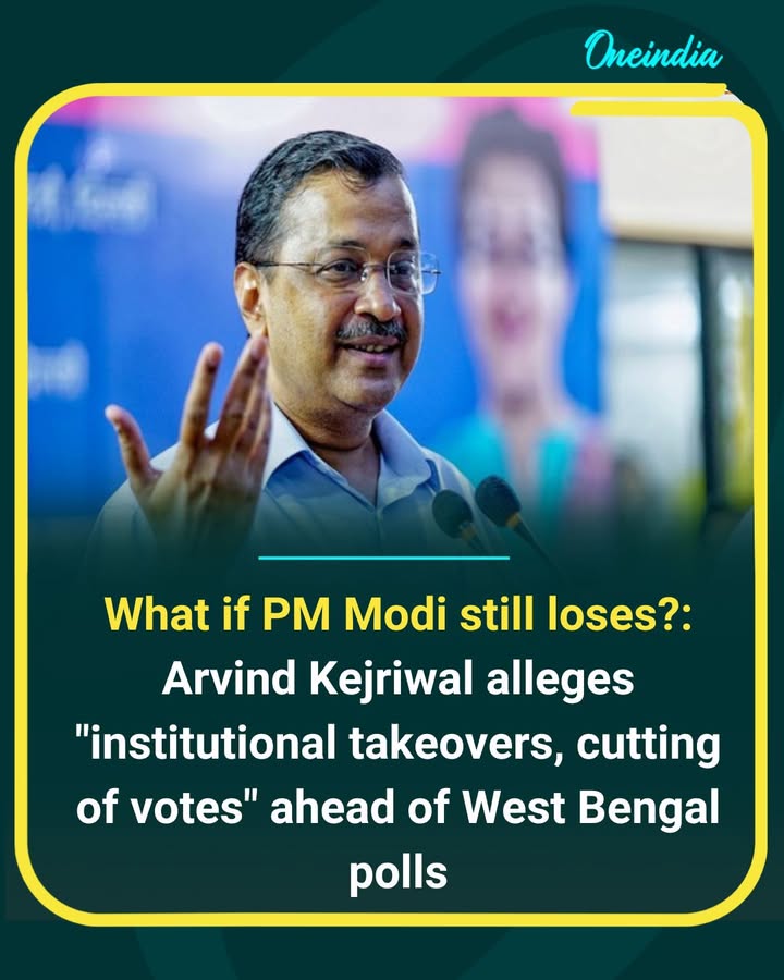 Ahead of the West Bengal polls, Arvind Kejriwal questioned “what if Narendra Modi still loses,” while alleging “institutional takeovers” and “cutting of votes.” He raised concerns about the electoral process, saying these factors could influence the outcome of the elections.