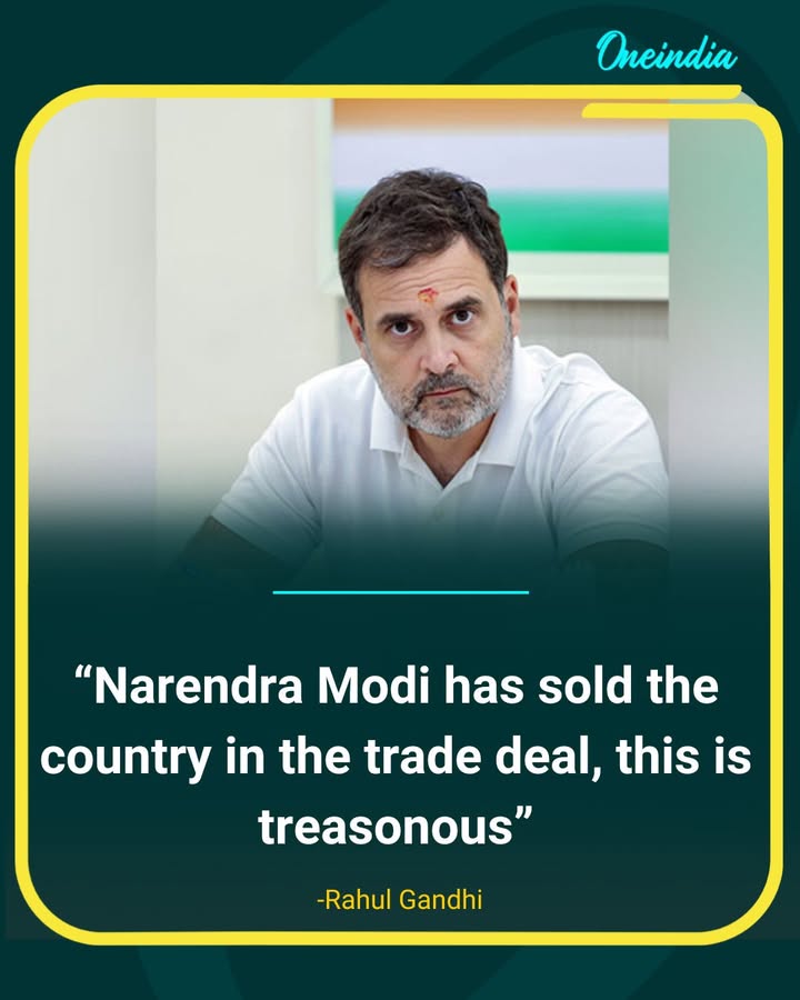 Rahul Gandhi Accuses Narendra Modi of “Treason” Over Trade Deal