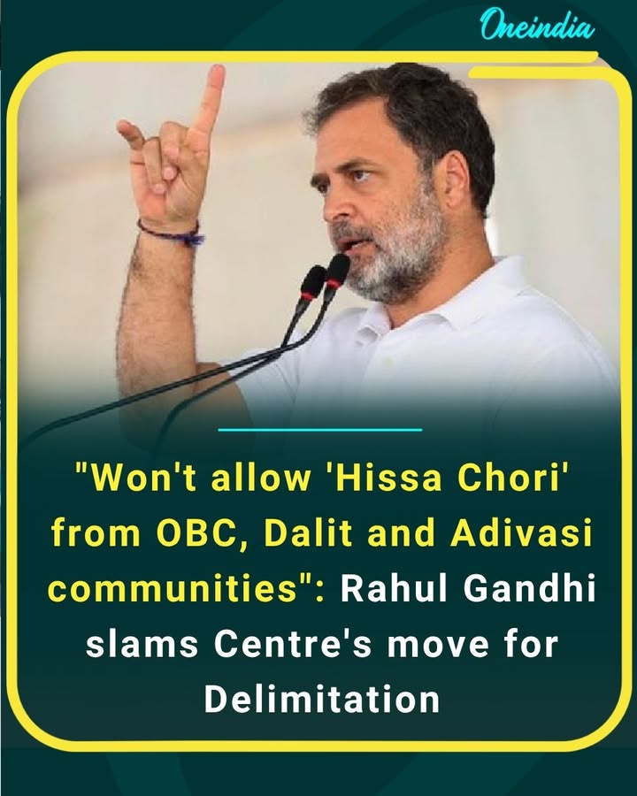 Rahul Gandhi criticizes the Centre over delimitation plans, asserting that the rights and representation of OBC, Dalit, and Adivasi communities must be protected.