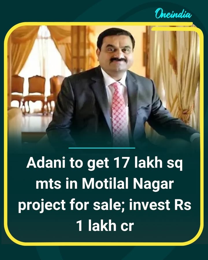 Gautam Adani’s group will get 17 lakh sq m in the Motilal Nagar redevelopment project, with an estimated ₹1 lakh crore investment planned for large-scale development and sales.
