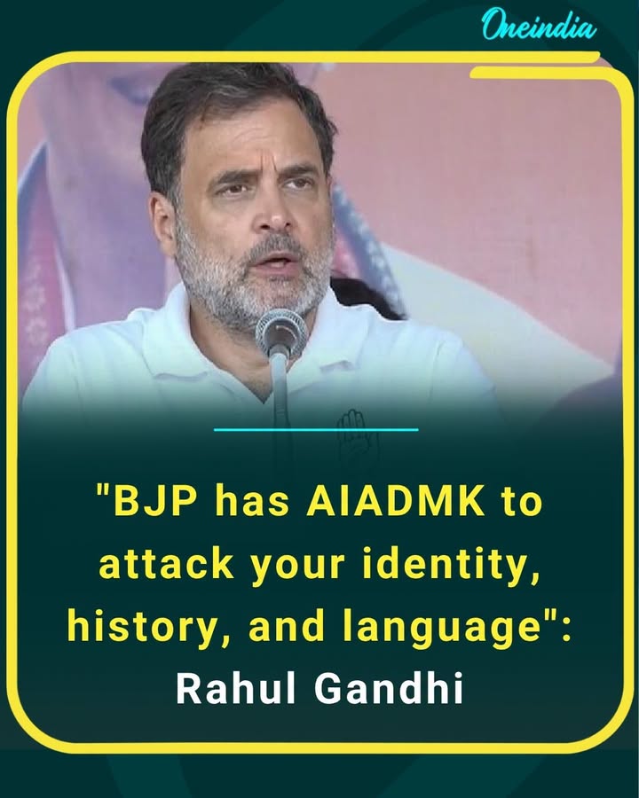 Rahul Gandhi accuses BJP of using AIADMK to target Tamil identity, culture, and language