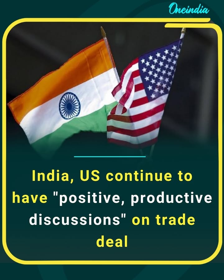 India and the United States continue to hold positive and productive discussions aimed at strengthening their trade partnership, signaling potential progress toward a major deal.