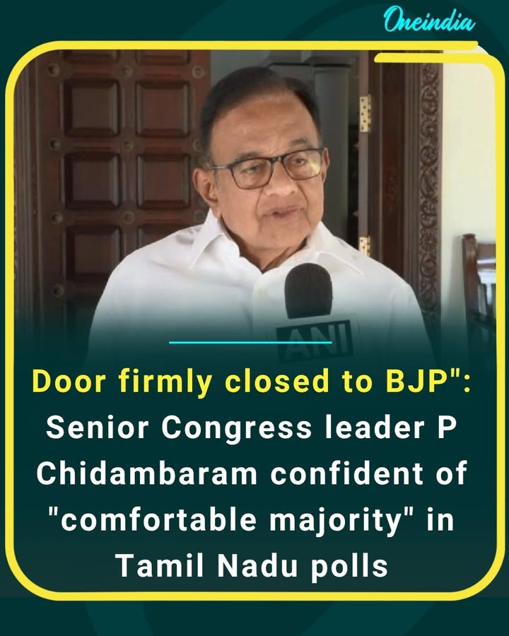 Congress eyes a strong comeback as senior leader P. Chidambaram predicts a comfortable majority in Tamil Nadu, signaling a decisive political shift in the state.