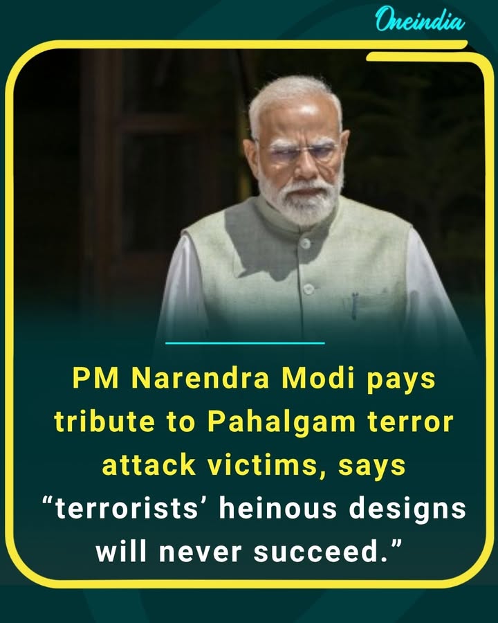 PM Modi says terrorists’ heinous designs will never succeed as he pays tribute to Pahalgam attack victims