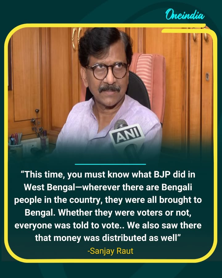 Sanjay Raut Alleges Voter Manipulation by BJP in West Bengal