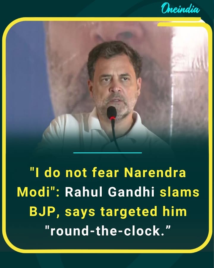 “I don’t fear Narendra Modi,” says Rahul Gandhi, accusing Bharatiya Janata Party of targeting him round-the-clock.