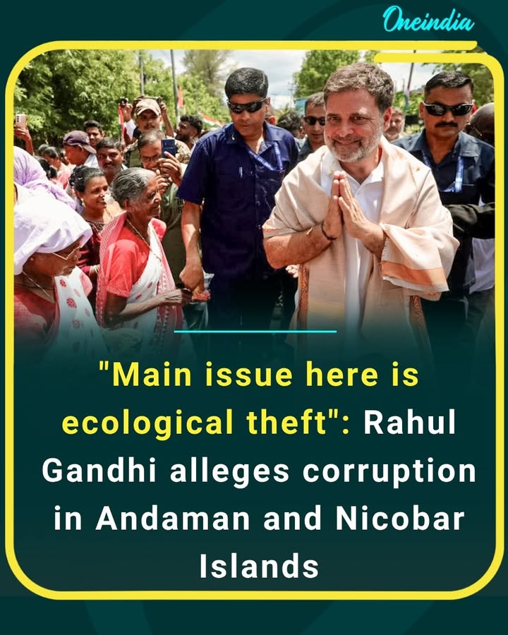 Rahul Gandhi has alleged corruption in the Andaman and Nicobar Islands, claiming that the real concern is “ecological theft” and raising questions over environmental and governance practices.
