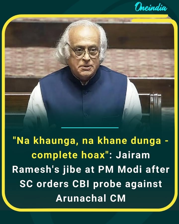 “‘Na khaunga, na khane dunga’ just a slogan?” — Jairam Ramesh takes a swipe at Narendra Modi after SC orders CBI probe into Arunachal CM