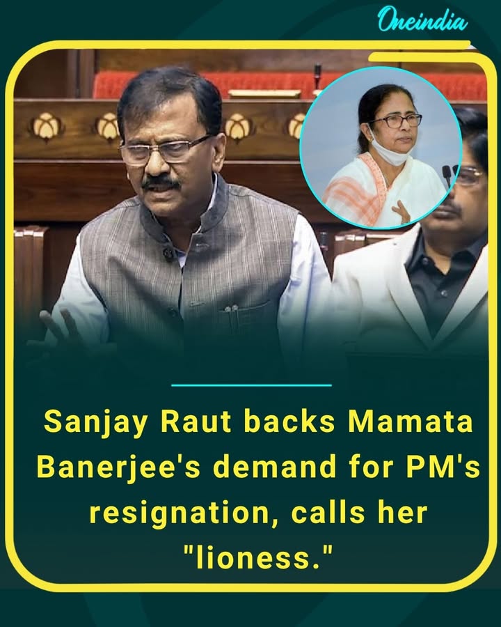 Sanjay Raut backs Mamata Banerjee’s demand for PM Narendra Modi’s resignation, calling her a “lioness”