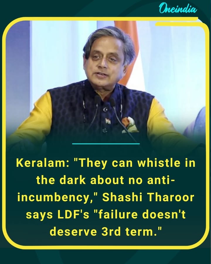 Shashi Tharoor hits out at LDF, says “they can whistle in the dark,” adding their failures don’t deserve a third term in Kerala politics