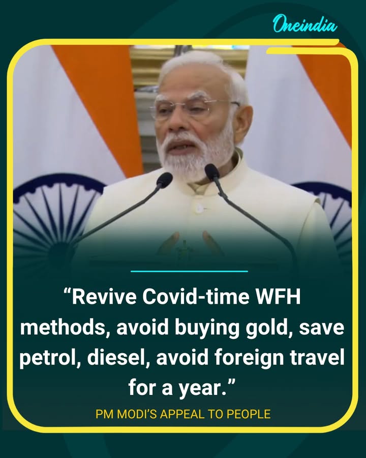 Prime Minister Narendra Modi appealed to citizens to adopt cautious spending habits and revive Covid-era work-from-home methods wherever possible. He urged people to save petrol and diesel, avoid unnecessary foreign travel for a year, and refrain from buying gold, stressing the importance of economic discipline and resource conservation.