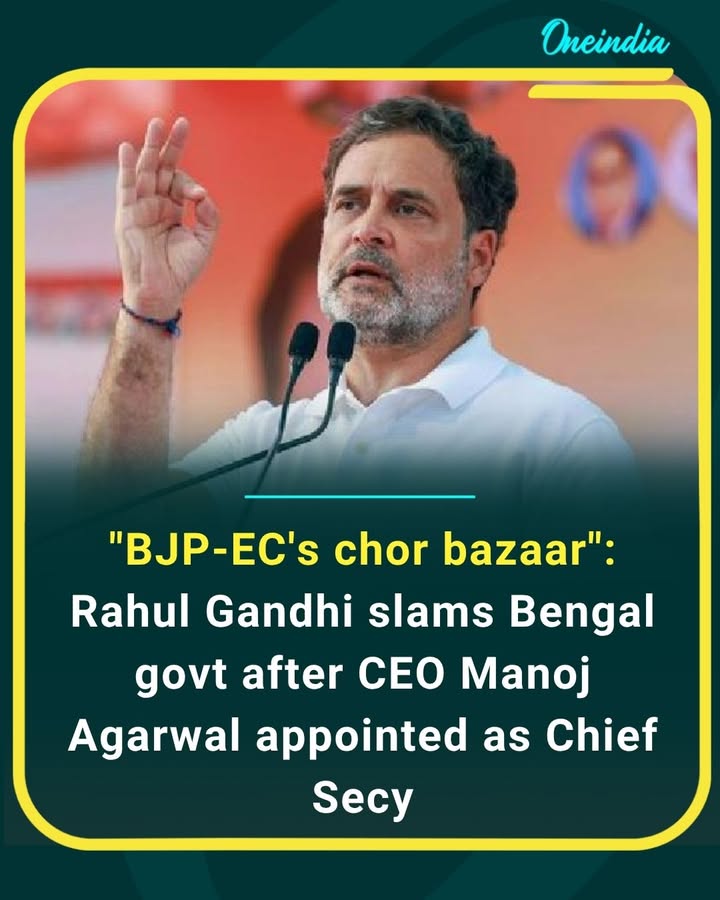 Rahul Gandhi launches a sharp attack over the appointment of Bengal CEO Manoj Agarwal as Chief Secretary, calling it “BJP-EC ka chor bazaar” amid fresh political controversy.