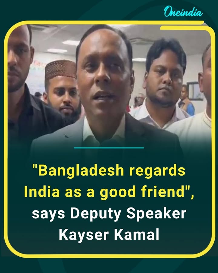 “Bangladesh regards India as a good friend,” says Deputy Speaker Kayser Kamal, highlighting the strong ties and mutual cooperation between the two neighbouring nations