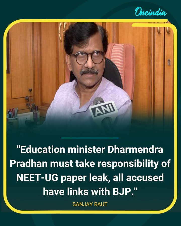 Sanjay Raut Demands Dharmendra Pradhan’s Resignation Over NEET Leak