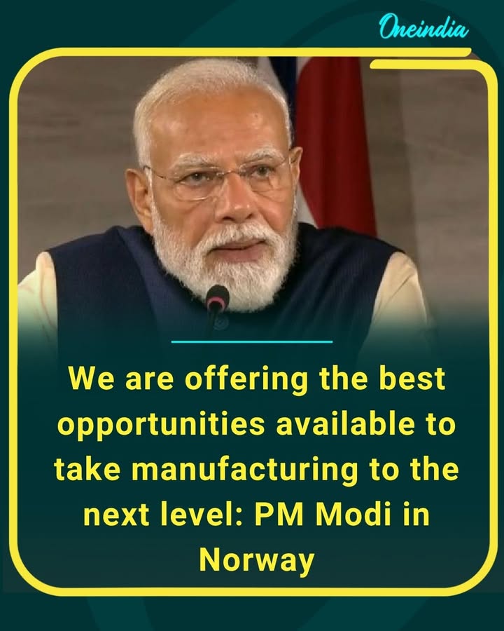 PM Modi in Norway highlights India’s push to become a global manufacturing powerhouse with world-class opportunities and innovation