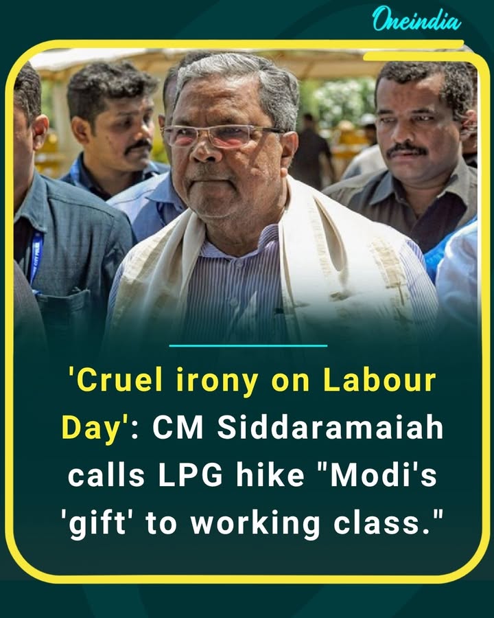 “Labour Day shocker” — Siddaramaiah slams LPG price hike, calling it a harsh blow to the working class and questioning the Centre’s priorities.