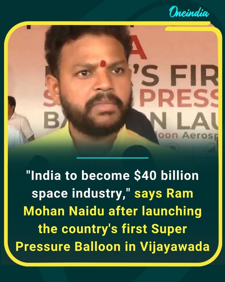 India’s space ambitions are reaching new heights! Union Minister Ram Mohan Naidu says the country’s space sector is set to become a $40 billion industry after the launch of India’s first Super Pressure Balloon in Vijayawada