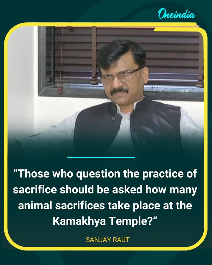 Sanjay Raut Defends Sacrifice Traditions, Mentions Kamakhya Temple