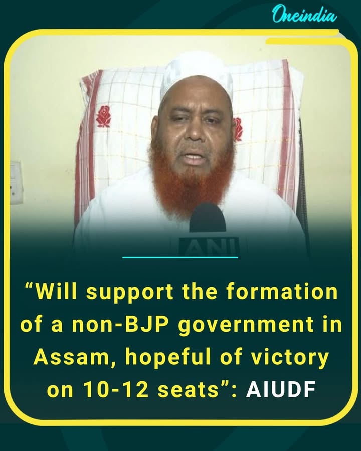 AIUDF signals backing for a non-BJP government in Assam, expresses confidence in winning 10–12 seats.