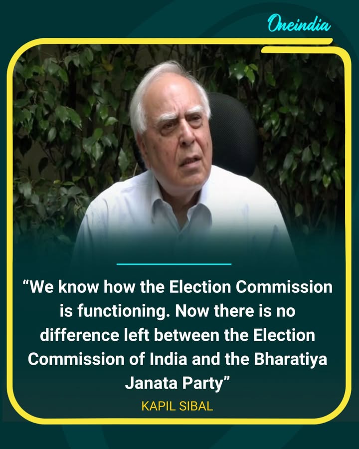 Kapil Sibal Criticizes Election Commission of India Functioning