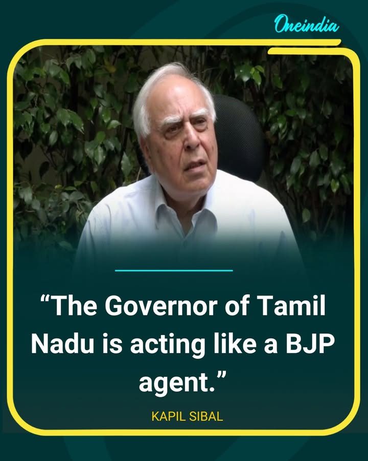 Kapil Sibal Accuses Tamil Nadu Governor of Acting Like BJP Agent