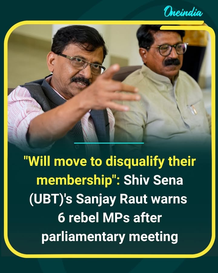 Shiv Sena (UBT) MP Sanjay Raut issues a stern warning to six rebel MPs, stating that the party will move to seek their disqualification following developments at the parliamentary meeting.