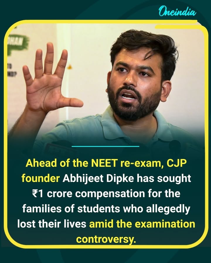 Ahead of the NEET re-exam, CJP founder Abhijeet Dipke has demanded ₹1 crore compensation for families of students who allegedly died by suicide amid the exam controversy, while also seeking accountability over examination-related issues NEET