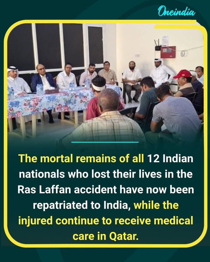 The Embassy of India in Doha confirmed that the mortal remains of all 12 Indian nationals who tragically lost their lives in the Ras Laffan accident have been repatriated to India. The Embassy also expressed gratitude to the Qatari authorities, Indian community organisations, and Indian government agencies for their support, while assuring that the injured are receiving proper medical treatment.