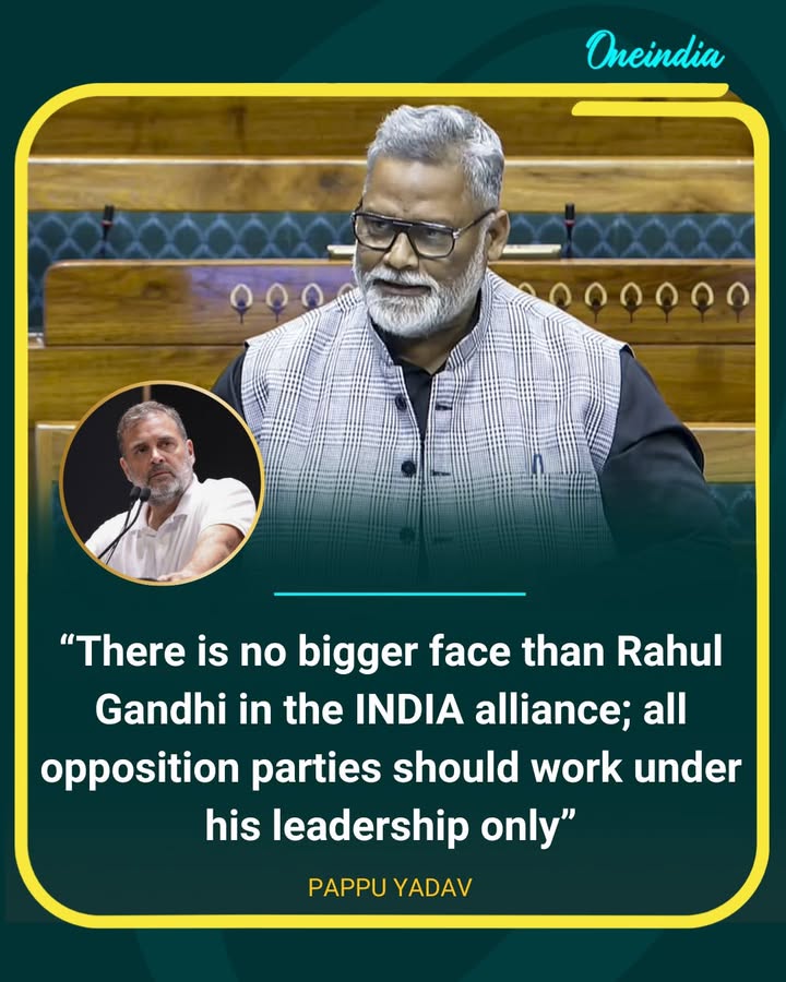 Pappu Yadav Backs Rahul Gandhi as Undisputed Face of INDIA Alliance