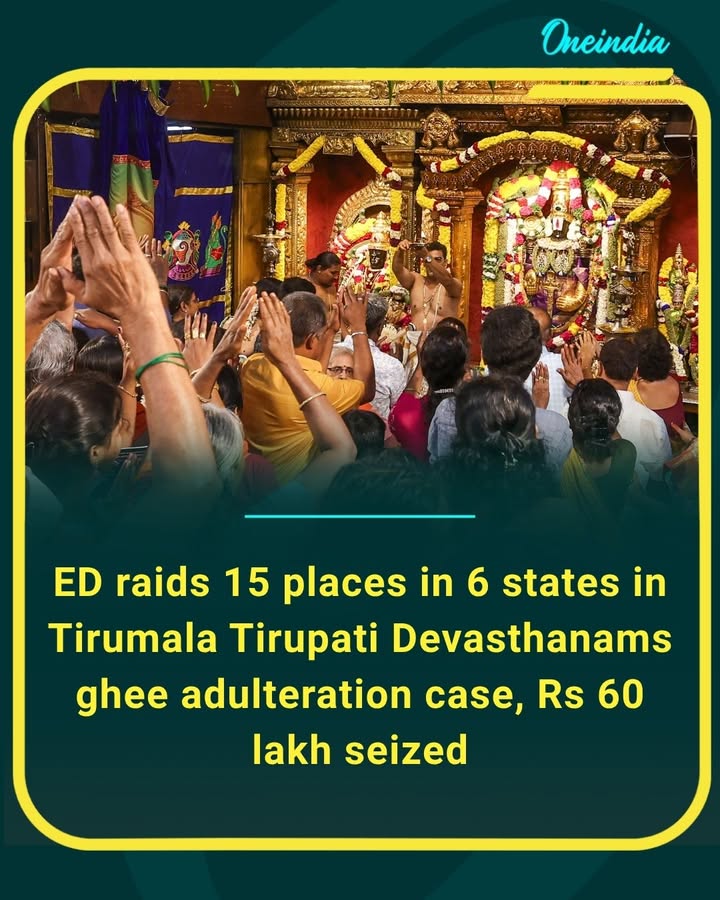 ED widens probe in the Tirumala ghee adulteration case, conducting searches across six states and recovering cash during the operation.