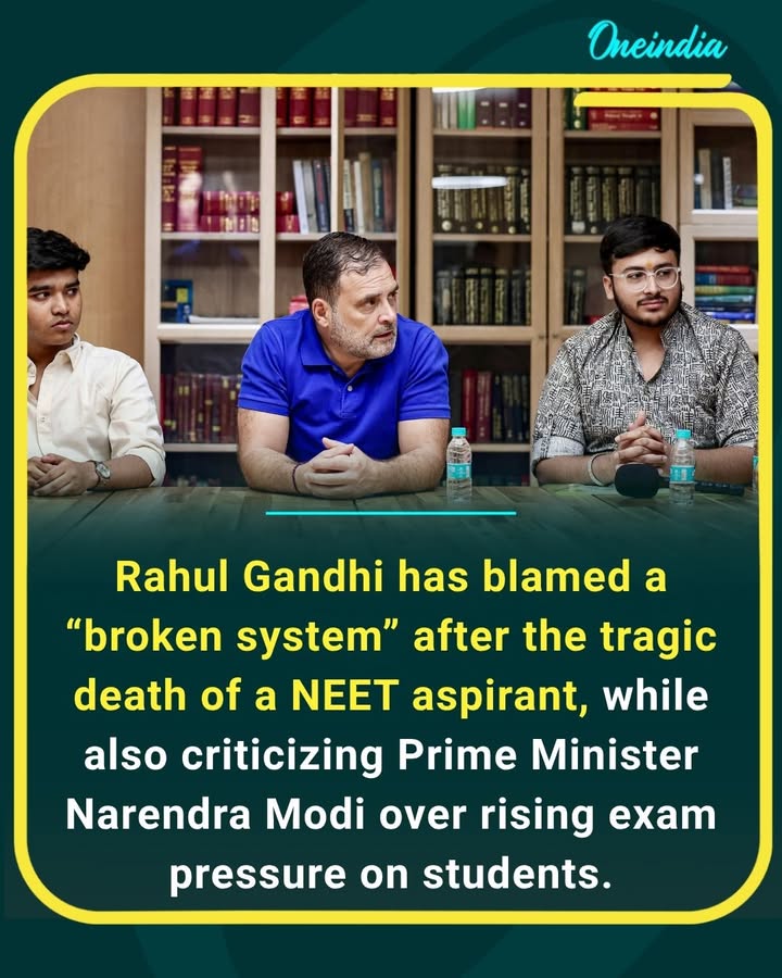 Opposition leader Rahul Gandhi blames a “broken system” following the tragic death of a NEET aspirant, while also targeting Prime Minister Narendra Modi over student pressure and exam-related stress in the country.