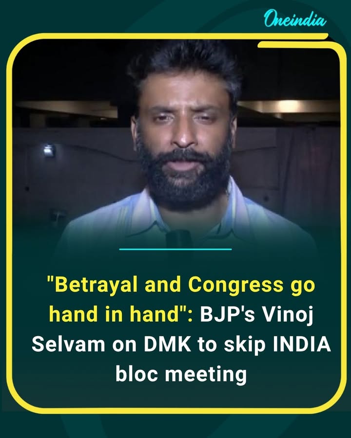 BJP leader Vinoj Selvam took a sharp dig at Congress after DMK decided to skip the INDIA bloc meeting, saying that 'betrayal and Congress go hand in hand.' The remark has added fuel to the ongoing political debate within the opposition alliance.