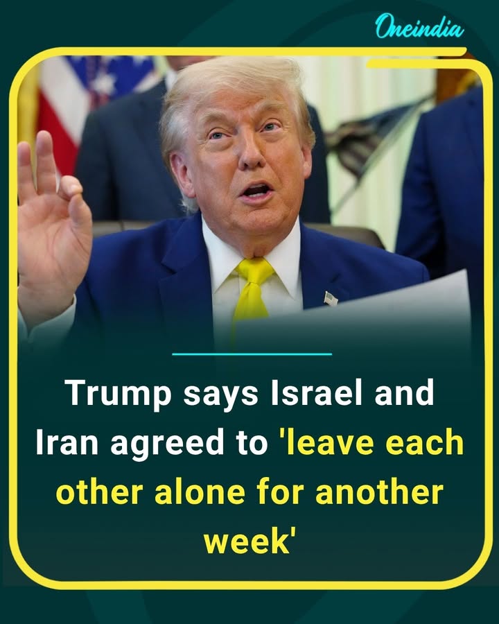 US President Donald Trump said Israel and Iran have agreed to “leave each other alone for another week,” signaling a temporary pause in tensions as diplomatic efforts continue
