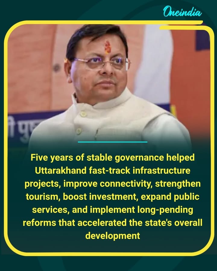 Stable governance enabled Uttarakhand to complete delayed reforms, improve roads and connectivity, attract investment, promote tourism, and deliver faster development.