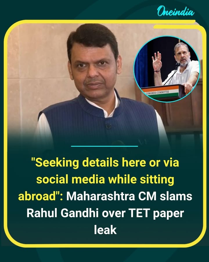 Maharashtra Chief Minister Devendra Fadnavis accused Rahul Gandhi of seeking information 'while sitting abroad or through social media' instead of verifying facts on the ground, amid the political row over the TET paper leak. The exchange comes after Rahul Gandhi demanded action and relief for affected candidates.