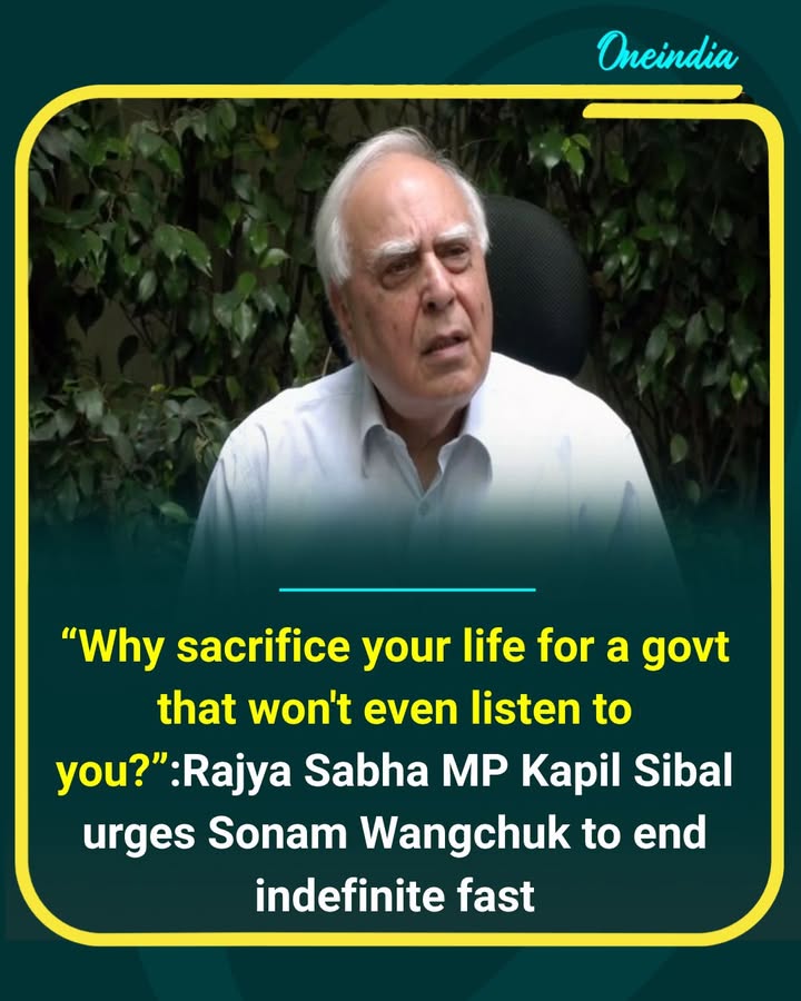 Kapil Sibal Urges Sonam Wangchuk to End Indefinite Fast