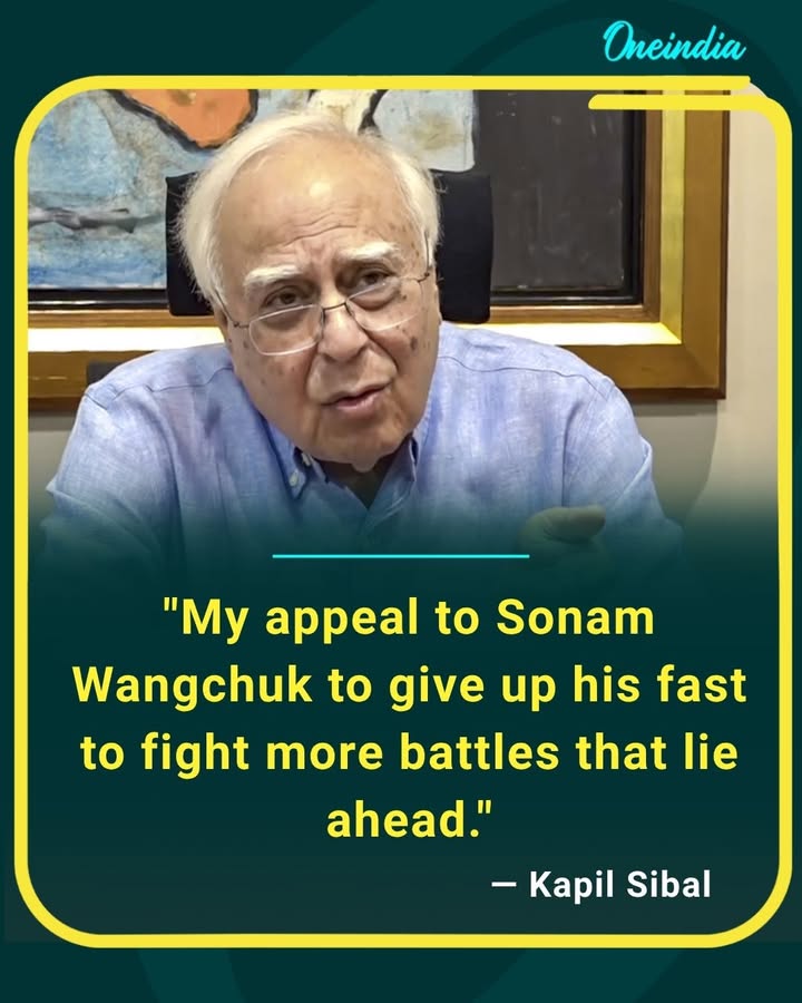 Kapil Sibal appeals to Sonam Wangchuk to end his fast and continue fighting the many battles that lie ahead.