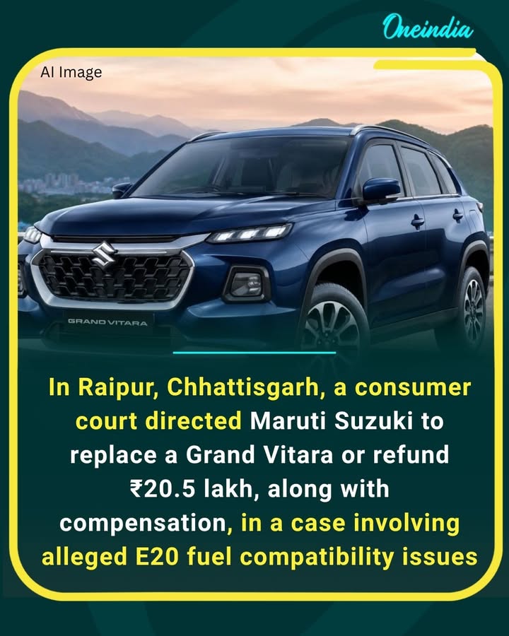 Consumer court orders Maruti Suzuki to replace a Grand Vitara or refund ₹20.5 lakh, along with compensation, in an E20 fuel compatibility case from Raipur, Chhattisgarh.