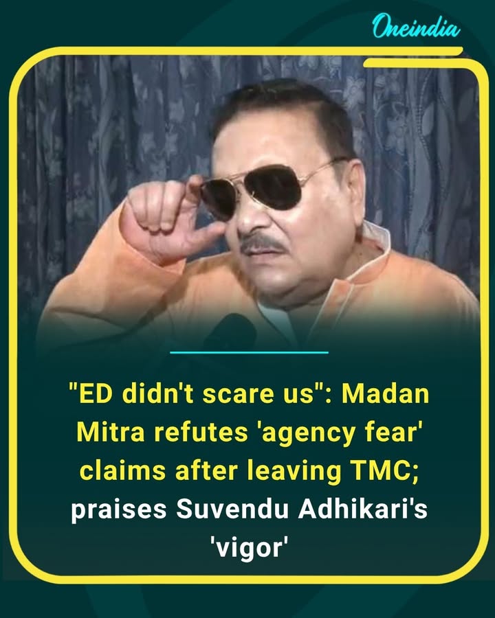 After quitting the TMC, Madan Mitra rejected claims that fear of the Enforcement Directorate influenced his decision and praised Suvendu Adhikari for his political vigor.