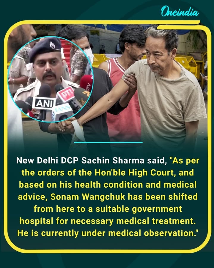 Delhi Police shifted activist Sonam Wangchuk to a government hospital for medical treatment following High Court orders and medical advice. He is currently under medical observation.