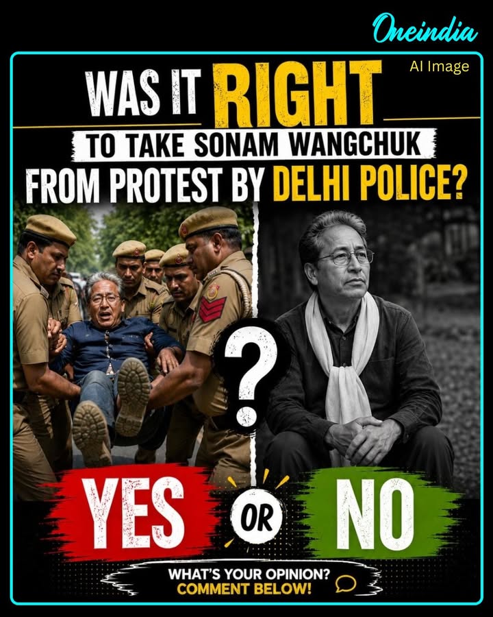 Was it right for Delhi Police to remove Sonam Wangchuk from the protest site? Share your opinion in the comments — Yes or No? 👇