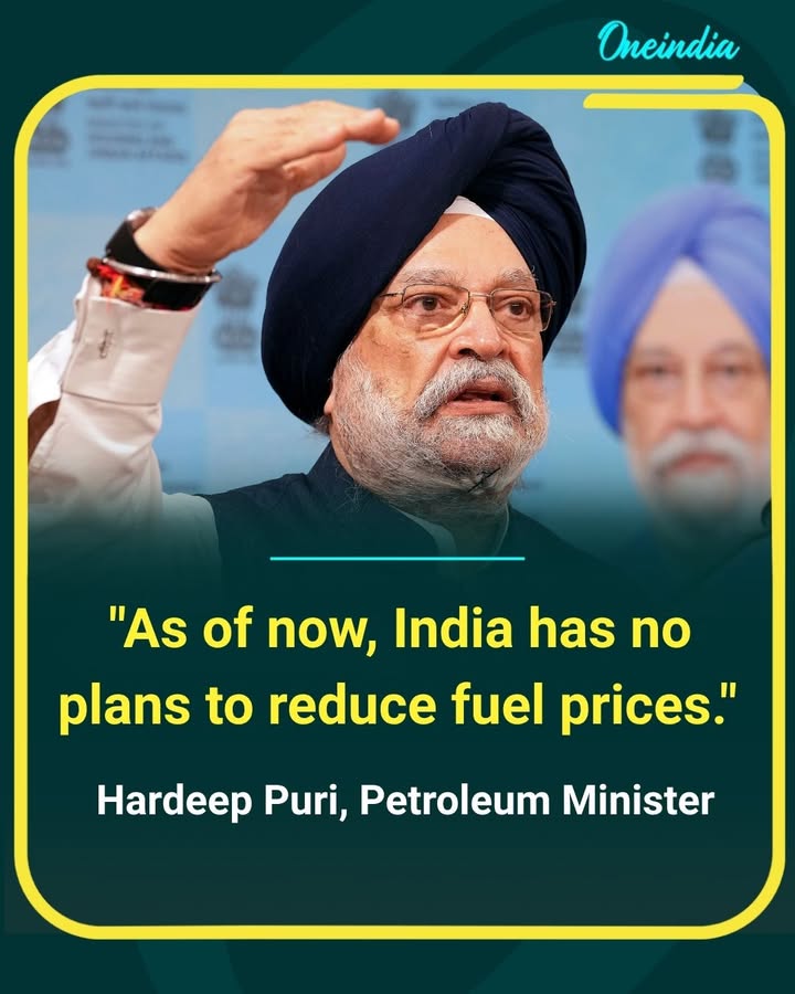 'No Fuel Price Cut Planned for Now.' 
Petroleum Minister Hardeep Puri says the government currently has no plans to reduce fuel prices, despite ongoing public discussions.